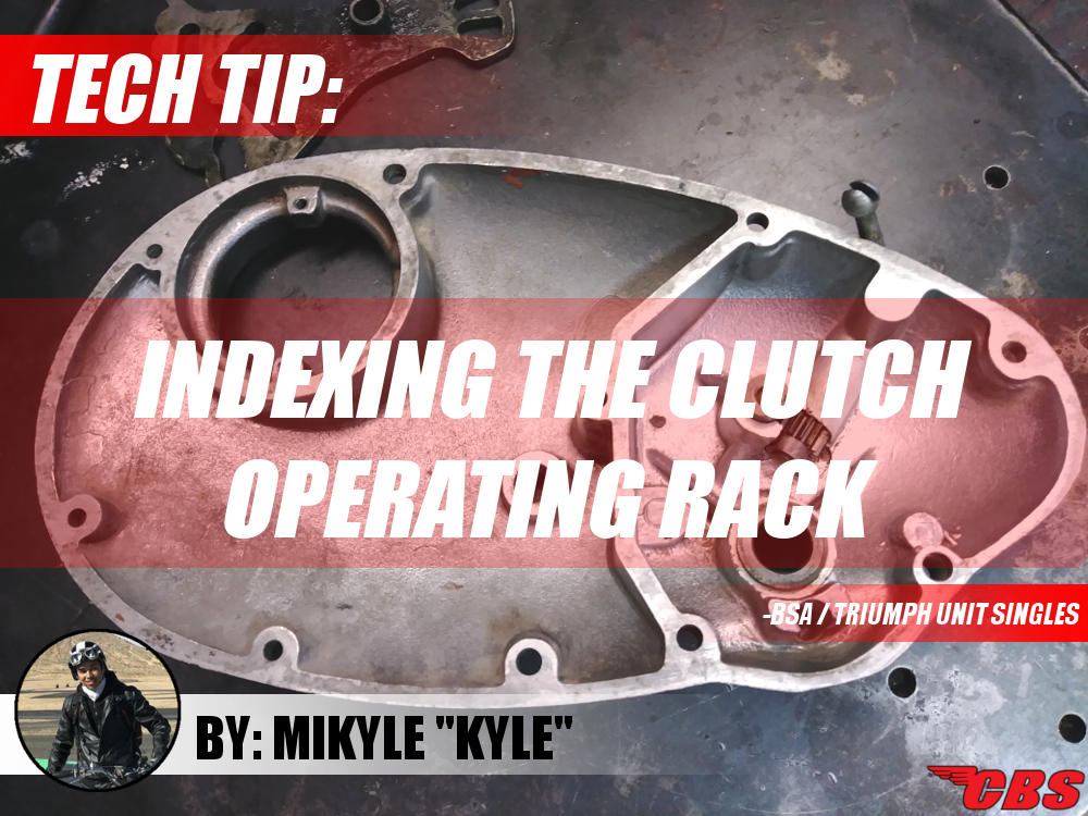 Tech Tip: Indexing The Clutch Operating Rack On BSA / Triumph Unit Singles (Excluding Cub)