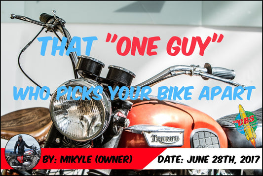 That One Guy Who Picks Your Bike Apart
